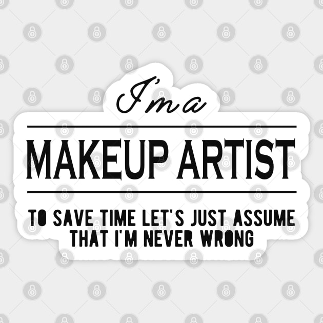 Makeup Artist - Let's just assume that I'm never wrong Sticker by KC Happy Shop